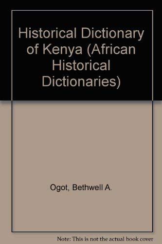 Historical Dictionary of Kenya (African Historical Dictionaries) (9780810814196) by Bethwell A.Ogot