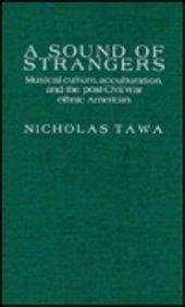 Beispielbild fr A Sound of Strangers : Musical Culture, Acculturation and the Post-Civil War Ethnic America zum Verkauf von Better World Books