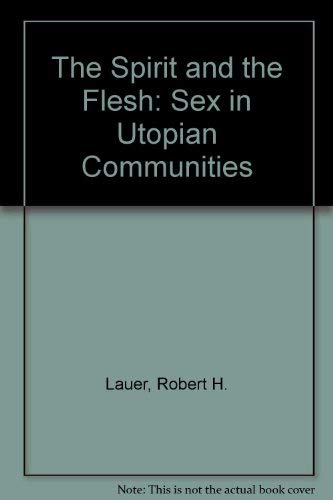 Beispielbild fr The Spirit and the Flesh : Sex in Utopian Communities zum Verkauf von Better World Books