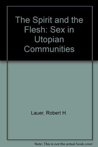 Stock image for The Spirit and the Flesh : Sex in Utopian Communities for sale by Better World Books