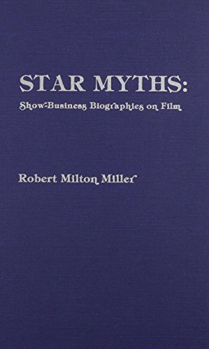 STAR MYTHS: Show-Business Biographies on Film