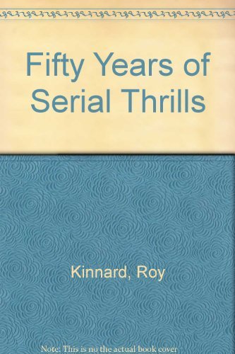 Beispielbild fr Fifty Years of Serial Thrills zum Verkauf von Better World Books