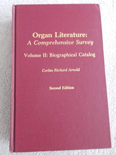 Organ Literature A Comprehensive Survey (Vol 2: Biographical Catalog)