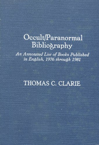 Occult/Paranormal Bibliography: An Annotated List of Books Published in English, 1976 Through 1981: An Annotated List of Books Published in English, 1976-81