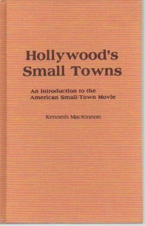 9780810816787: Hollywood's Small Towns: Introduction to the American Small-town Movie