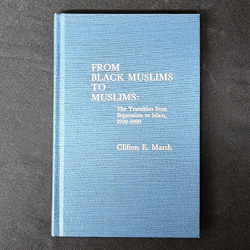 Beispielbild fr From Black Muslims to Muslims : The Transition from Separatism to Islam, 1930-1980 zum Verkauf von Better World Books