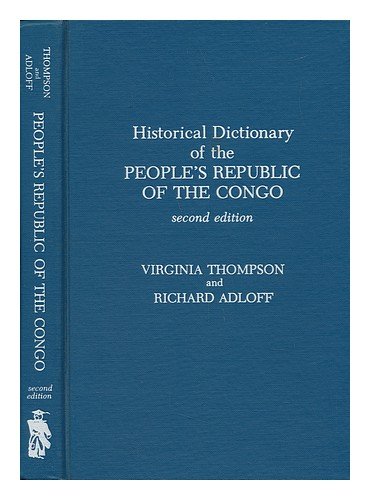 Historical Dictionary of the People's Republic of the Congo (African Historical Dictionaries) (9780810817166) by Thompson, Virginia; Adloff, Richard