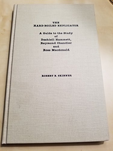 9780810817494: The Hard-boiled Explicator: A Guide to the Study of Dashiell Hammett, Raymond Chandler and Ross Macdonald