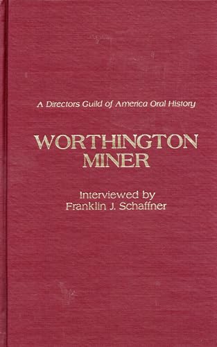 Stock image for WORTHINGTON MINER: A DIRECTORS GUILD OF AMERICA ORAL HISTORY for sale by Second Story Books, ABAA