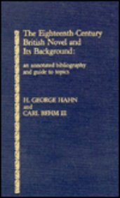 Stock image for THE EIGHTEENTH-CENTURY BRITISH NOVEL AND ITS BACKGROUND: AN ANNOTATED BIBLIOGRAPHY AND GUIDE TO TOPICS for sale by Black Swan Books, Inc.