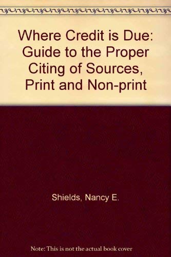 Imagen de archivo de Where Credit is Due: Guide to the Proper Citing of Sources, Print and Non-print a la venta por Foggy Mountain Books