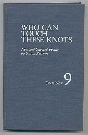 Stock image for Who Can Touch These Knots: New and Selected Poems (Poets Now 9) for sale by Black Cat Books