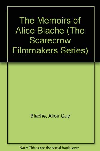 Stock image for The Memoirs of Alice Guy Blache (Filmmakers Series) (English and French Edition) for sale by Discover Books
