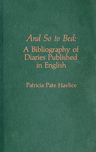 Stock image for And So to Bed : A Bibliography of Diaries Published in English for sale by Better World Books