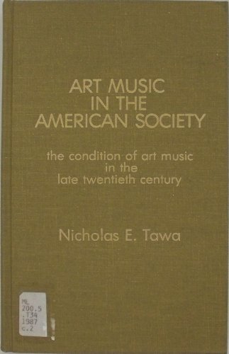 Beispielbild fr Art Music in the American Society : The Condition of Art Music in the Late Twentieth Century zum Verkauf von Better World Books