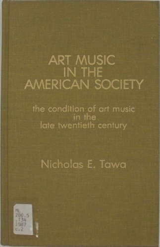 Stock image for Art Music in the American Society : The Condition of Art Music in the Late Twentieth Century for sale by Better World Books: West