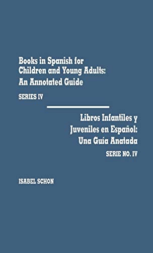Stock image for Books in Spanish for Children and Young Adults: An Annotated Guide (Series IV) for sale by Bookmarc's