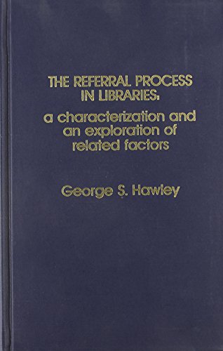 Beispielbild fr Referral Process in Libraries : A Characterization and a Exploration of Related Factors zum Verkauf von Better World Books