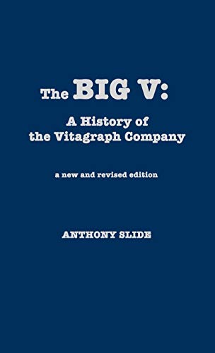 The Big V: A History of the Vitagraph Company (9780810820302) by Slide, Anthony; Grevinson, Alan