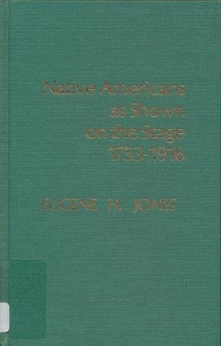 NATIVE AMERICAN AS SHOWN ON THE STAGE 1753-1916