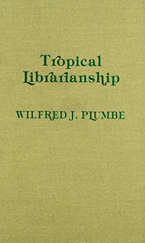 Tropical Librarianship (9780810820579) by Plumbe, Wilfred J.