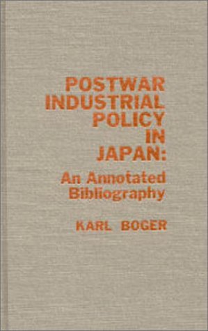 Beispielbild fr Postwar Industrial Policy in Japan: An Annotated Bibliography zum Verkauf von Sessions Book Sales