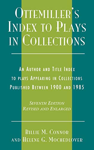 OTTENMILLER'S INDEX TO PLAYS IN COLLECTIONS : An Author and Title Index to Plays Appearing in Col...