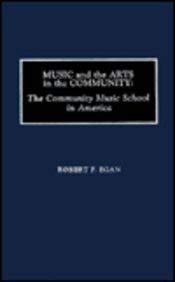 Stock image for Music and the Arts in the Community : The Community Music School in America for sale by Better World Books Ltd