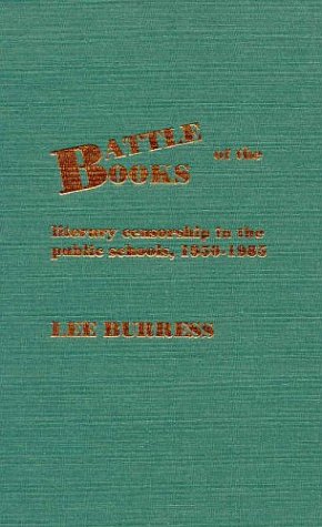 Stock image for Battle of the Books : Literary Censorship in the Public Schools, 1950-1985 for sale by Better World Books