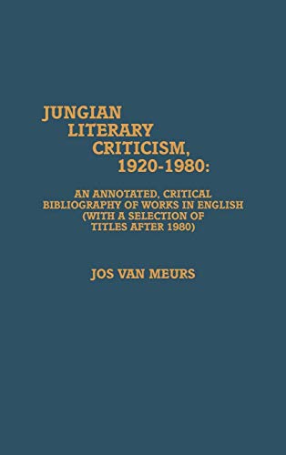 Imagen de archivo de Jungian Literary Criticism, 1920-1980 : An Annotated, Critical Bibliography of Works in English (with a Selection of Titles After 1980) a la venta por Better World Books