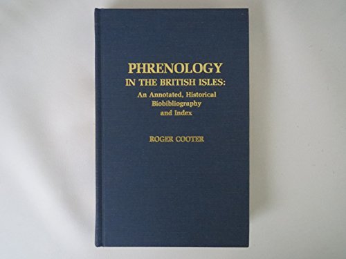 Imagen de archivo de Phrenology in the British Isles: An annotated historical biobibliography and index a la venta por Robert Campbell Bookseller ABAC/ILAB