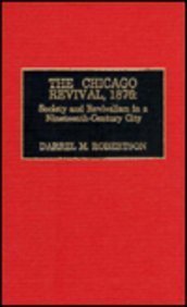 Beispielbild fr The Chicago Revival, 1876: Society and Revivalism in a Nineteenth-Century City zum Verkauf von PlumCircle