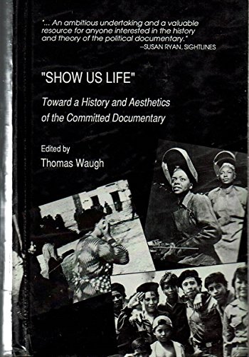 9780810822177: 'Show Us Life': Towards a History and Aesthetics of the Committed Documentary