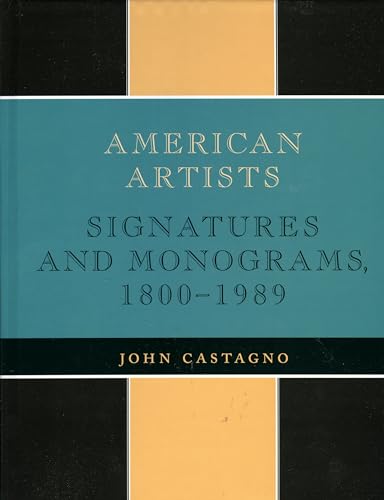 American Artists : Signatures and Monograms, 1800 to 1989 - John Castagno