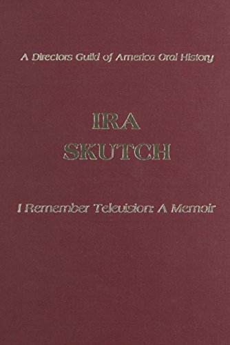 I Remember Television: A Memoir Volume 8 - Ira Skutch