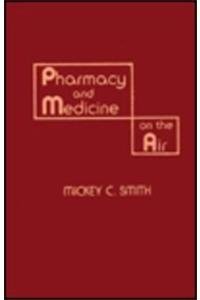 Pharmacy and Medicine on the Air - Smith, Mickey C.