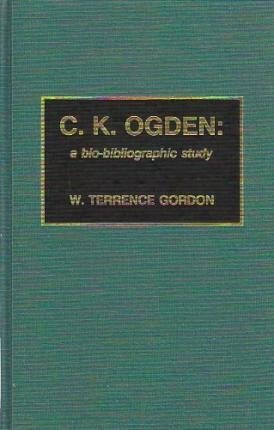 C.K. Ogden: a Bio-Bibliographic Study (9780810823174) by W. Terrence Gordon