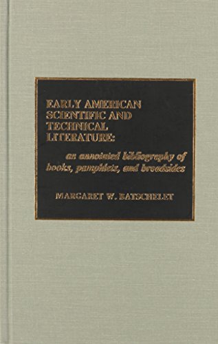Early American Scientific and Technical Literature: An Annotated Bibliography of Books, Pamphlets...