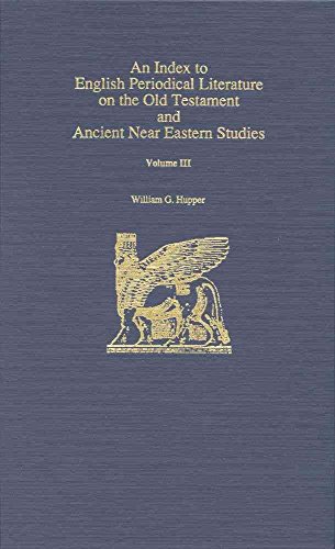 Stock image for An Index to English Periodical Literature on the Old Testament and Ancient Near Eastern Studies, Volume III [ATLA Bibliography Series, No. 21] for sale by Tiber Books