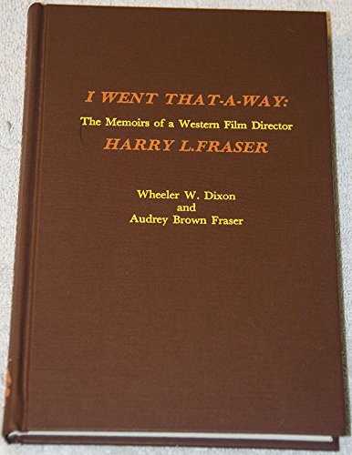 I Went That-a-Way (9780810823402) by Harry L. Fraser; Wheeler Winston Dixon; Audrey Brown Fraser