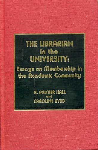 Beispielbild fr The Librarian in the University : Essays on Membership in the Academic Community zum Verkauf von Better World Books
