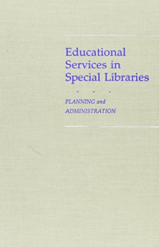 Stock image for Educational Services in Special Libraries for sale by Bookmonger.Ltd