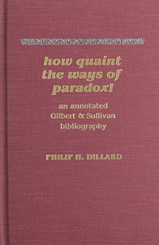 9780810824454: How Quaint the Ways of Paradox!: An Annotated Gilbert & Sullivan Bibliography