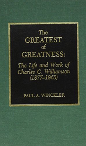 Stock image for The Greatest of Greatness: The Life and Work of Charles C. Williamson for sale by Bookmonger.Ltd
