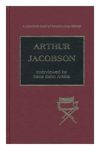 Imagen de archivo de Arthur Jacobson: Interviewed by Irene Kahn Atkins (Directors Guild of America Oral History) a la venta por Chaparral Books