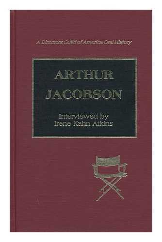 9780810824683: Arthur Jacobson: Interviewed by Irene Kahn Atkins (Directors Guild of America Oral History)
