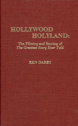 Stock image for Hollywood Holyland: The Filming and Scoring of the Greatest Story Ever Told for sale by ThriftBooks-Atlanta