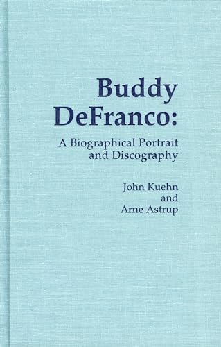 Stock image for Buddy DeFranco: A Biographical Portrait and Discography (Volume 12) for sale by HPB-Emerald