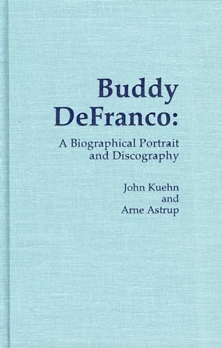9780810825383: Buddy DeFranco: A Biographical Portrait and Discography (Volume 12)