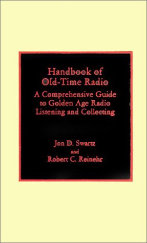 Imagen de archivo de Handbook of Old-Time Radio: A Comprehensive Guide to Golden Age Radio Listening and Collecting a la venta por ThriftBooks-Atlanta